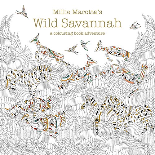 Millie Marotta's Wild Savannah A Colouring Book Adventure by Millie